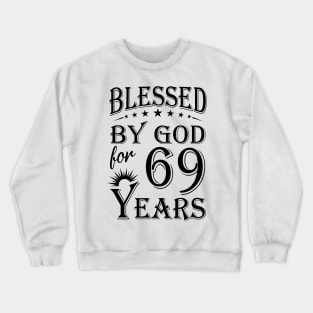 Blessed By God For 69 Years Crewneck Sweatshirt